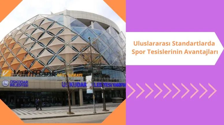 Uluslararası Standartlarda Spor Tesislerinin Avantajları